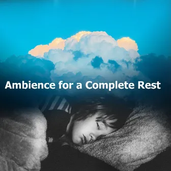 Ambience for a Complete Rest by Technical Sleep