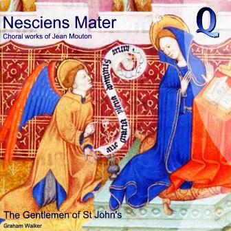 Nesciens Mater: Choral Works of Jean Moulton by Jean Mouton