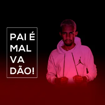 Pai É Malvadão (Remix) by Felipe Vibber