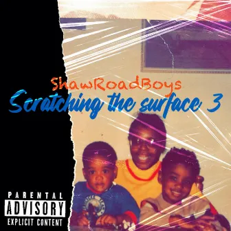 Scratching The Surface 3 by ShawRoadBoys