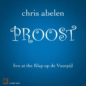 Proost (Live at the Klap Op De Vuurpijl) by Chris Abelen