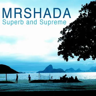 Superb & Supreme by Monsieur De Shada