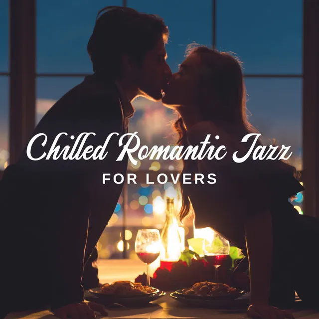 Chilled Romantic Jazz for Lovers