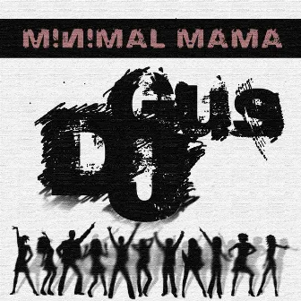 Minimal Mama by DJ Gus