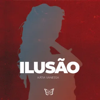 Ilusão by Kátia Vanessa