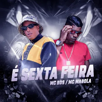 É Sexta Feira by Mc Marola