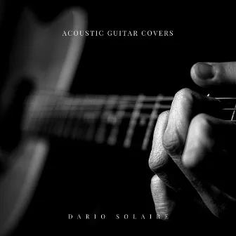 Acoustic Guitar Covers by Dario Solaire