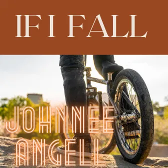 IF I FALL by Johnnee Angell