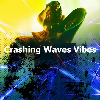 Crashing Waves Vibes by Unknown Artist