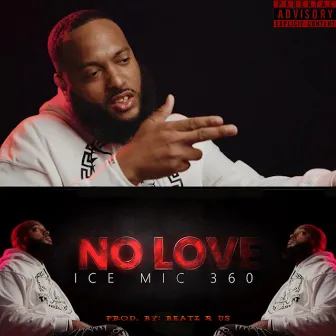 No Love by Ice Mic 360