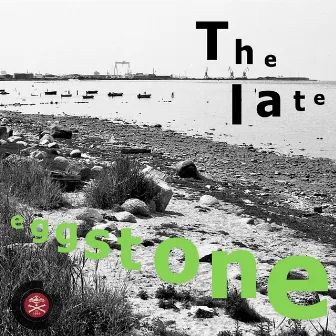 The Late by Eggstone