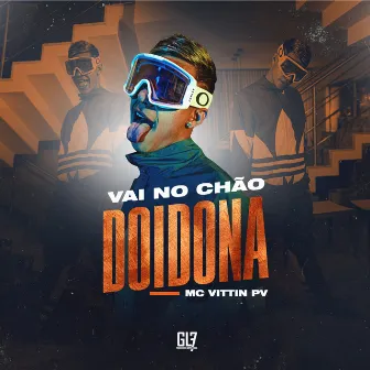 Vai no Chão Doidona by Mc Vittin PV