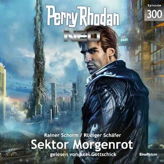 Sektor Morgenrot [Perry Rhodan - Neo 300 (Ungekürzt)] by Unknown Artist