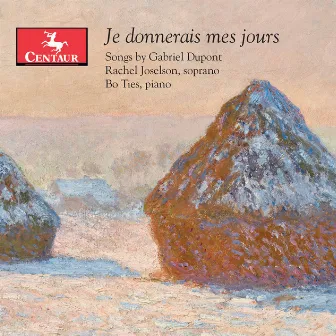 Je donnerais mes jours: Songs by Gabriel Dupont by Bo Ties