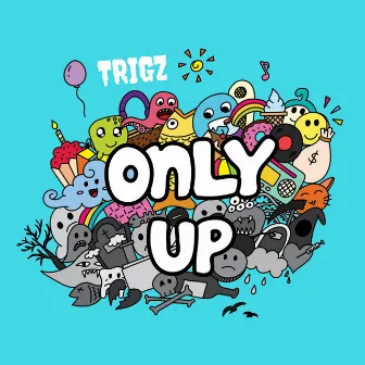 Only Up by Trigz