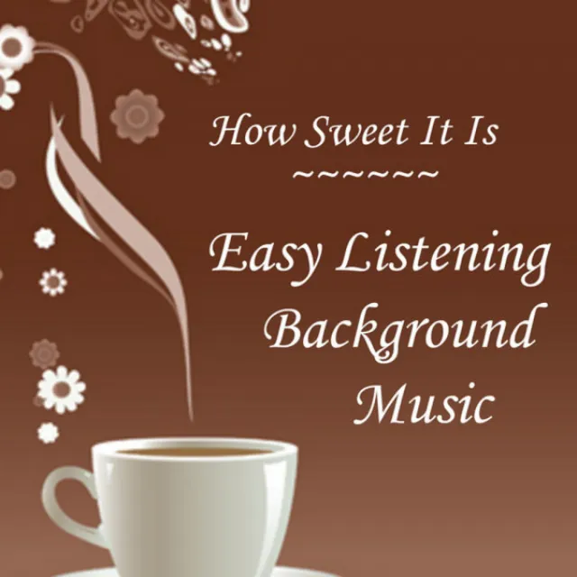 Easy Listening Background Music: How Sweet It Is