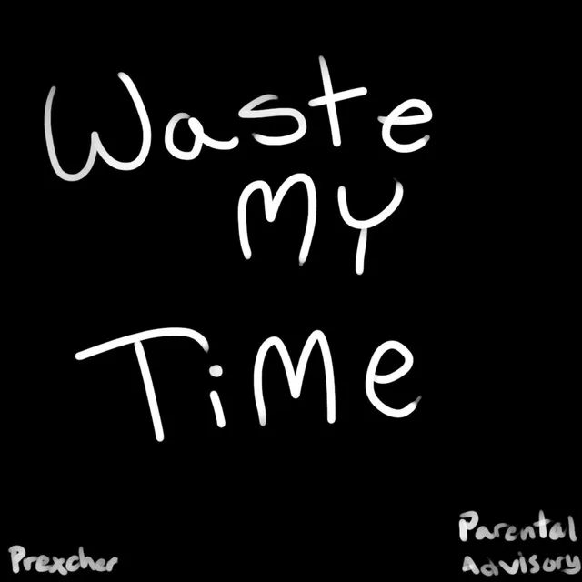 Waste My Time