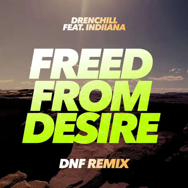 Freed from Desire (feat. Indiiana) - DNF Remix