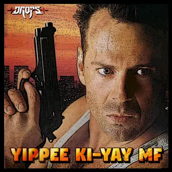 Yippee-ki-yay, MF by Dr.Ops