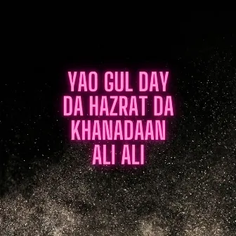 Yao Gul day da hazrat da khanadaan Ali Ali by Gul