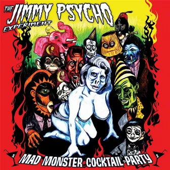 Mad Monster Cocktail Party by The Jimmy Psycho Experiment