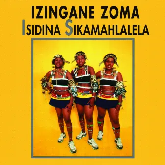 Isidina Sikamahlalela by IZINGANE ZOMA