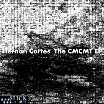 The CMCMT EP by Hernan Cortes