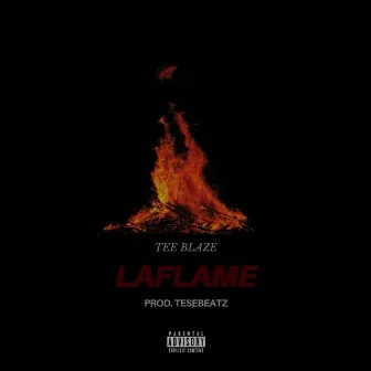 LaFlame by Tee Blaze