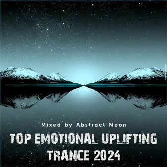 Top August 2024 Emotional Uplifting Trance by Abstract Moon