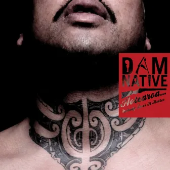 Aotearoa...Nobody Does It Better by Dam Native