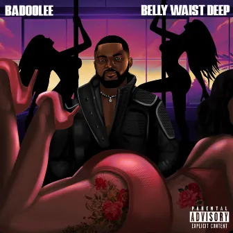 BELLY WAIST DEEP by Badoolee