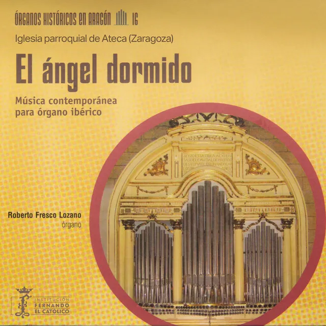 Órganos históricos en Aragón Vol. 16 - el ángel dormido - Música contemporánea para órgano ibérico - Iglesia parroquial de Ateca (Zaragoza)