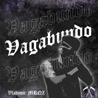 Vagabundo by Vladimir Mrqz