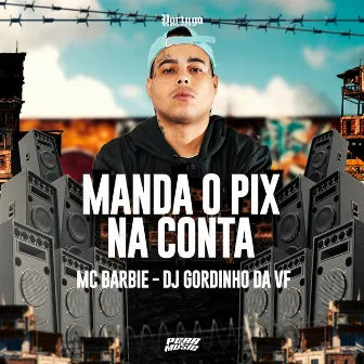 Manda o Pix na Conta by MC Barbie