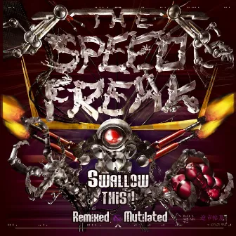 Swallow This! Remixed & Mutilated by The Speed Freak