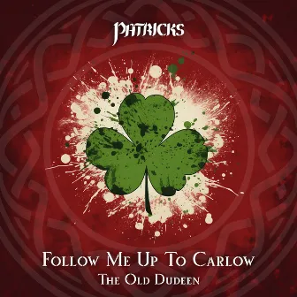 Follow Me Up To Carlow / The Old Dudeen by Patricks