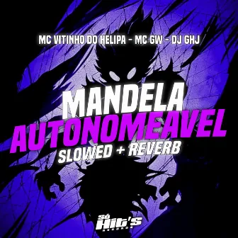 Mandela Autonomeavel (Slowed + Reverb) by DJ GHJ