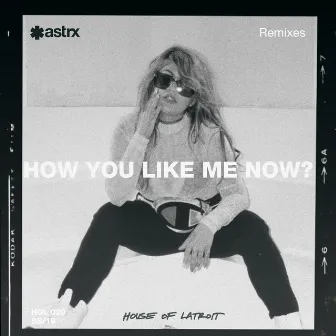 How You Like Me Now (Remixes) by Latroit