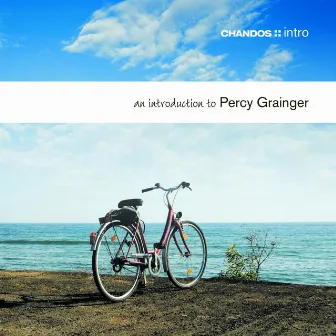 An Introduction to Percy Grainger by Joyful Company Of Singers