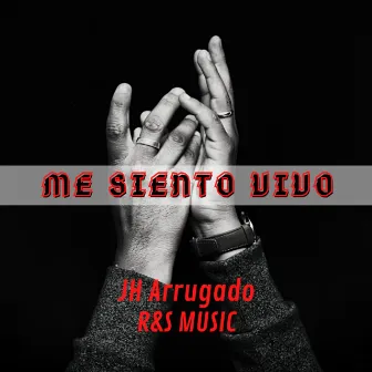 Me Siento Vivo by JH Arrugado