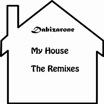 My House - The Remixes by Dabizarone