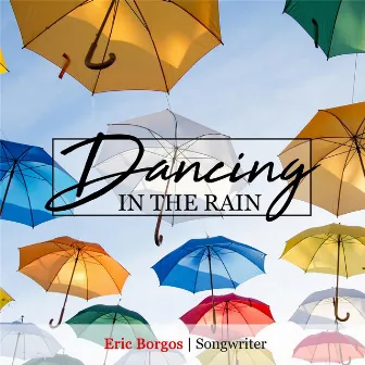 Dancing in the Rain by Eric Borgos