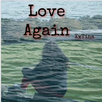 Love Again by XxTina