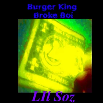 Burger King Broke Boi by Lil Soz