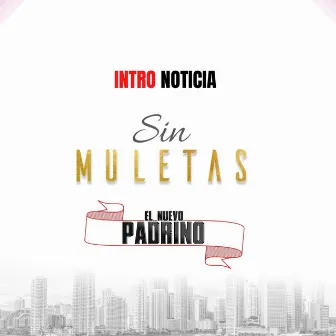 Intro Noticia Sin Muletas by El Nuevo Padrino