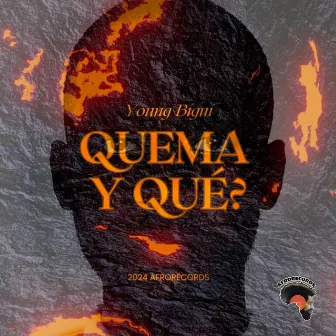 Quema y qué? by YOUNG BIGUI