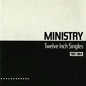 Twelve Inch Singles by Ministry