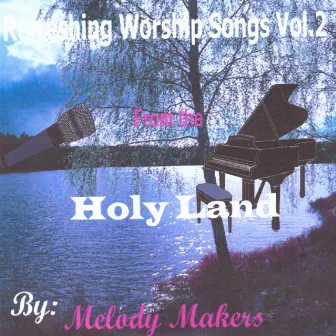 Refreshing Worship Songs Vol. 2 (From Holy Land) by Melody Makers