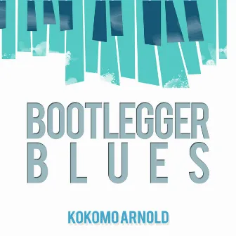 Bootlegger Blues by Kokomo Arnold