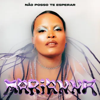 Não Posso Te Esperar by Marianna